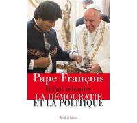 Il faut refonder la démocratie et la politique - Pape François - Parole Et Silence Eds - broché - Essai