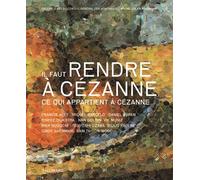 Collectif – Il faut rendre à Cézanne ce qui appartient à Cézanne – Monographie – Broché
