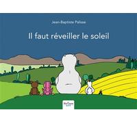 Il faut réveiller le soleil ! - Jean-Baptiste Palisse - Nombre 7 - broché - Album jeunesse