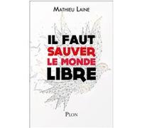 Il faut sauver le monde libre Mathieu Laine (Auteur)