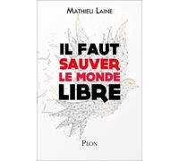 Il faut sauver le monde libre - Mathieu Laine - Plon - broché - Essai