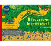 Il faut sauver le petit chat ! - Alain Serres - Rue Du Monde Eds - relié - Album jeunesse dès 3 ans