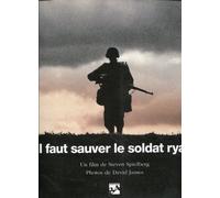 Il Faut Sauver Le Soldat Ryan : Saving Private Ryan. Les Hommes, La Mission, Le Film