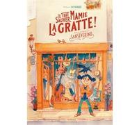 Il faut sauver mamie La Gratte ! Jeff Pourquié (Illustration), Sanseverino (Auteur)