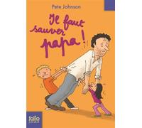 Il faut sauver papa ! - Pete Johnson - Gallimard jeunesse - Poche - Livre
