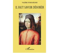Il faut savoir désobéir - Valère Staraselski - L'harmattan - broché - Livre