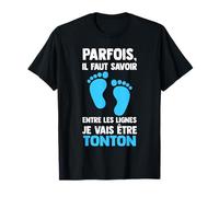 il faut savoir entre les lignes je vais etre tonton oncle T-Shirt