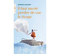 Il faut savoir perdre de vue le rivage