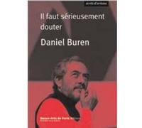 Il faut serieusement douter Daniel Buren (Auteur)