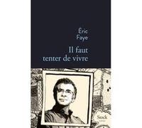 Eric Faye – Il faut tenter de vivre – Roman – Broché