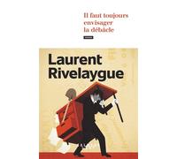 Il faut toujours envisager la débâcle – Éditions Calmann-Lévy