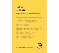 Il faut toujours se préparer à perdre - Ludovic Villard - Castor Astral - Poche - Poésie