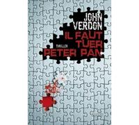 Il faut tuer peter pan Traduit de l'américain par Philippe Bonnet, Sabine Boulongne et François Vidonne - John Verdon - Grasset - broché - Roman