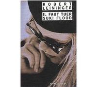 Il faut tuer Suki Flood Robert Leininger (Auteur), Stéphane Carn (Traduction)