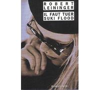 Il faut tuer Suki Flood - Robert Leininger - Rivages - Poche - Roman