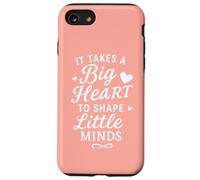 Il Faut Un Grand cœur pour façonner Les Petits Esprits. Professeur d'école Coque pour iPhone SE (2020) / 7/8