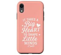 Il Faut Un Grand cœur pour façonner Les Petits Esprits. Professeur d'école Coque pour iPhone XR