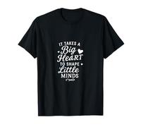 Il Faut Un Grand cœur pour façonner Les Petits Esprits. Professeur d'école T-Shirt