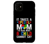 Il Faut Une Maman spéciale pour Entendre ce qu'un Enfant ne Peut Pas dire Coque pour iPhone 11