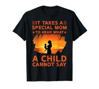 Il faut une maman spéciale pour entendre ce qu'un enfant ne peut pas dire T-Shirt
