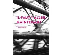 Il faut y aller, maintenant Emmanuelle Heidsieck (Auteur)