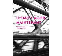 Il faut y aller, maintenant - Emmanuelle Heidsieck - Du Faubourg Editions - broché - Roman