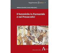 Il femminile in Parmenide e nei Presocratici