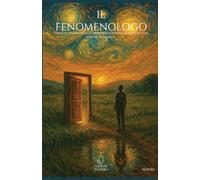 Il Fenomenologo: Viaggio iniziatico attraverso l'anima, l'empatia e la verità invisibile