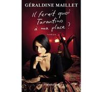 Il ferait quoi Tarantino à ma place ? - Géraldine Maillet - Flammarion - broché - Roman