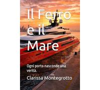Il Ferro e il Mare: Ogni porto nasconde una verità.