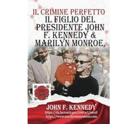 Il Figlio Del Presidente John F. Kennedy & Marilyn Monroe, Secondo Le Sue Parole