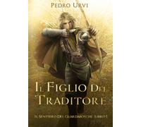 Il Figlio Del Traditore: (Il Sentiero Del Guardaboschi Vol. 1)