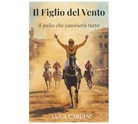 Il figlio del vento: Il palio che cambierà tutto