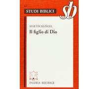 Il figlio di Dio. L'origine della cristologia e la storia della religione giudeo-ellenistica