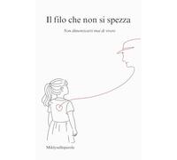 Il filo che non si spezza: "Non dimenticarti mai di vivere"