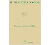Il Filo Dello Yoga. Estratto Dell'insegnamento Di Gérard Blitz. L'esperienza Del Gruppo Di Milano
