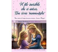 Il filo invisibile che ci unisce: Una storia di Mamma e Figlia