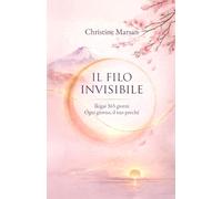 Il filo invisibile: Ikigai 365 giorni - Ogni giorno, il tuo perché