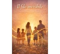Il filo invisibile: Una Storia di Amore, Famiglia, Resilienza