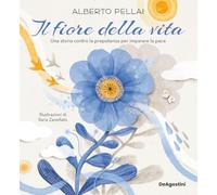 Il fiore della vita. Una storia contro la prepotenza per imparare la pace. Ediz. a colori