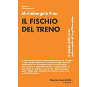 Il fischio del treno. Il viaggio della verità nelle novelle di Luigi Pirandello