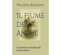 Il Fiume delle Anime: Il cammino invisibile dei vincoli eterni