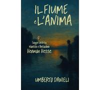 Il fiume e l'anima: Saggio lirico su "Narciso e Boccadoro" di H.Hesse