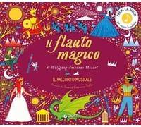 Il Flauto Magico Di Wolfgang Amadeus Mozart. Il Racconto Musicale In Un Giorno