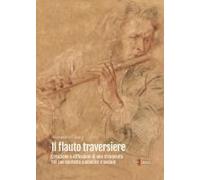 Il Flauto Traversiere. Creazione E Diffusione Di Uno Strumento Nel Suo Contesto Simbolico E Sociale