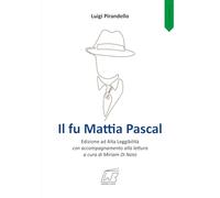 Il fu Mattia Pascal: Edizione ad Alta Leggibilità con accompagnamento alla lettura a cura di Miriam Di Noto
