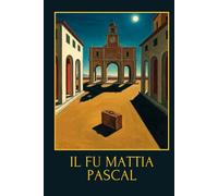 Il fu Mattia Pascal: Edizione Integrale con Illustrazioni in Stile Ottocentesco - Classici della Letteratura Italiana ad Alta Leggibilità