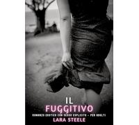Il Fuggitivo: Romanzo Erotico con Sesso Esplicito per Adulti