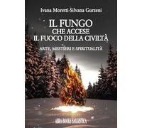 Il fungo che accese il fuoco della civiltà. Arte, mestieri e spiritualità