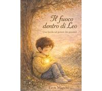 Il fuoco dentro di Leo: Una favola sul potere dei pensieri